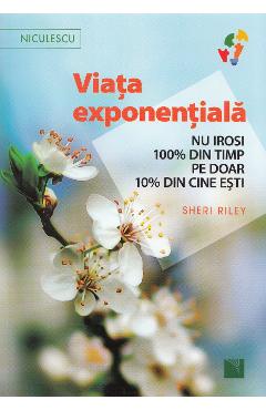 Viata exponentiala - Sheri Riley - NICULESCU