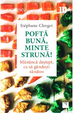 Pofta buna, minte struna! - Stephane Clerget