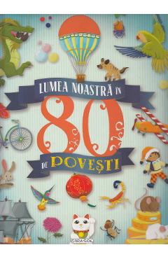 Lumea noastra in 80 de povesti - GIRASOL