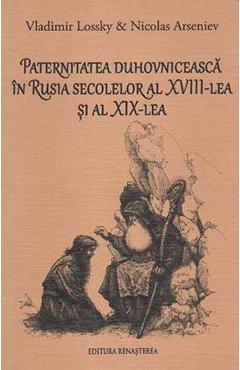 Paternitatea Duhovniceasca In Rusia Secolelor Al Xviii-lea Si Al Xix-lea - Vladimir Lossky