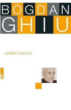 Opera poetica – Bogdan Ghiu Beletristica 2022