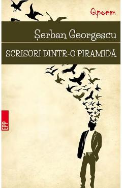 Scrisori dintr-o piramida – Serban Georgescu Beletristica