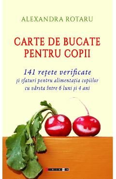 Carte De Bucate Pentru Copii - Alexandra Rotaru