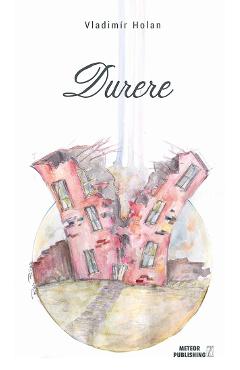 Durere. Bolest - Vladimir Holan - METEOR PRESS