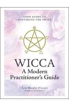 Wicca: A Modern Practitioner's Guide - Arin Murphy-Hiscock - Imagine 1