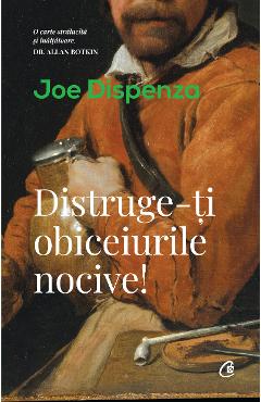 Distruge-ti obiceiurile nocive! – Joe Dispenza Accepta-te poza bestsellers.ro