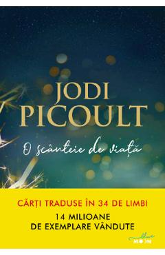 O scanteie de viata – Jodi Picoult Beletristica