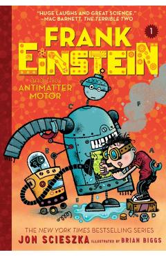 Frank Einstein and the Antimatter Motor (Frank Einstein seri - Jon Scieszka