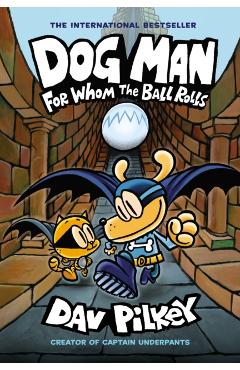 Dog Man 7: For Whom the Ball Rolls - Dav Pilkey