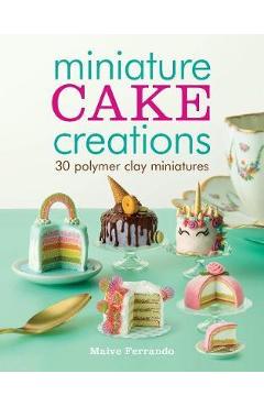 Miniature Cake Creations - Maive Ferrando