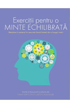 Exercitii pentru o minte echilibrata – Ginny Smith, Philip Carter, Ken Russel De La Libris.ro Carti Dezvoltare Personala 2023-09-21