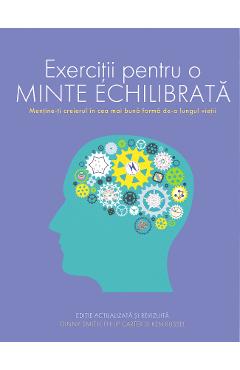 Exercitii pentru o minte echilibrata - Ginny Smith, Philip Carter, Ken Russel - DIDACTICA PUBLISHING HOUSE
