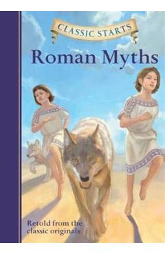 Classic Starts (R): Roman Myths - Eric Freeberg