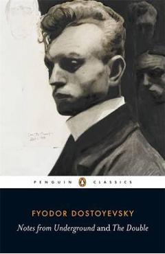 Notes from Underground and the Double - Fyodor Dostoyevsky