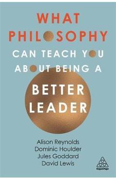 What Philosophy Can Teach You About Being a Better Leader - Jules Goddard