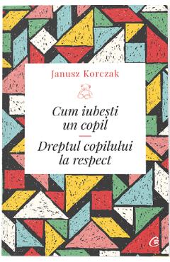 Cum iubesti un copil - Janusz Korczak