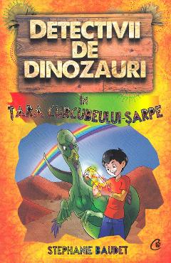 Detectivii de dinozauri in tara curcubelui-sarpe - Stephanie Baudet