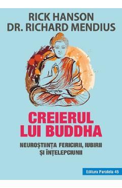 Creierul lui Buddha – Rick Hanson, Richard Mendius Buddha imagine 2022