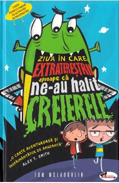 Ziua in care extraterestrii aproape ca ne-au halit creierele - Tom McLaughlin - ARAMIS