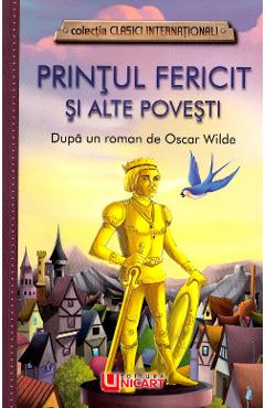 Printul fericit si alte povesti - Oscar Wilde - UNICART