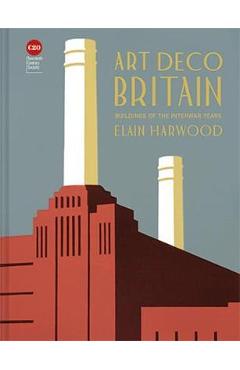 Art Deco Britain - Elain Harwood