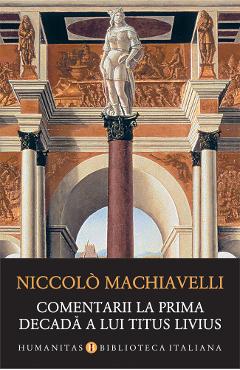 Comentarii la prima decada a lui Titus Livius – Niccolo Machiavelli comentarii 2022