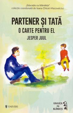 Partener Si Tata. O Carte Pentru El - Jesper Juul