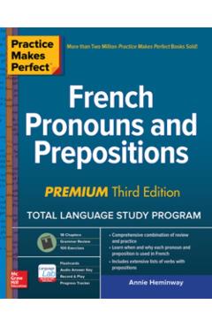 Practice Makes Perfect: French Pronouns and Prepositions, Pr - Annie Heminway