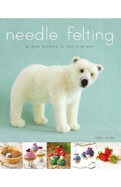 Needle Felting - Emma Herian