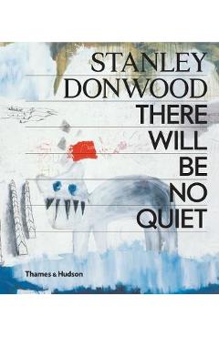 Stanley Donwood: There Will Be No Quiet - Stanley Donwood