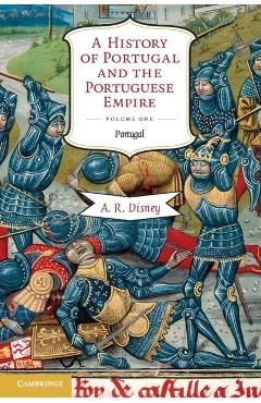 History of Portugal and the Portuguese Empire - A R Disney