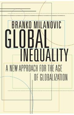 Global Inequality - Branko Milanovic