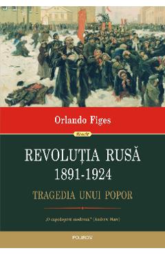eBook Revolutia Rusa, 1891-1924. Tragedia unui popor - Orlando Figes