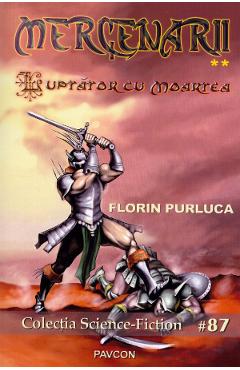 Luptator cu Moartea. Seria Mercenarii. Vol.2 – Florin Purluca Beletristica