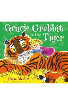 Gracie Grabbit and the Tiger - Helen Stephens