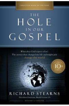 Hole in Our Gospel 10th Anniversary Edition - Richard Stearns