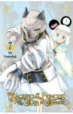 Sacrificial Princess & the King of Beasts, Vol. 7 - Yu Tomofuji
