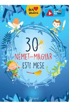 30 Nemet-magyar Esti Mese. 30 De Povesti Magice De Seara (german-maghiar)