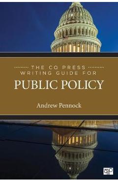 CQ Press Writing Guide for Public Policy - Andrew Pennock