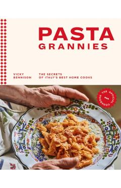 Pasta Grannies: The Official Cookbook - Vicky Bennison
