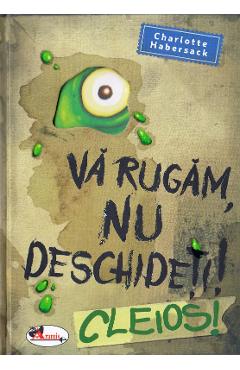 Va rugam, nu deschideti! Cleios! - Charlotte Habersack - ARAMIS