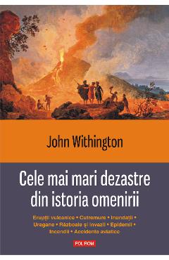 eBook Cele mai mari dezastre din istoria omenirii - John Withington