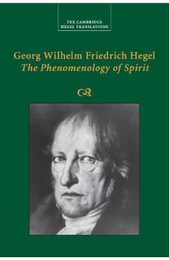 Georg Wilhelm Friedrich Hegel: The Phenomenology of Spirit - Georg Wilhelm Fredrich Hegel