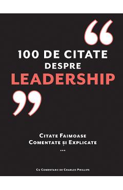 100 de citate despre Leadership - Charles Pillips - DIDACTICA PUBLISHING HOUSE