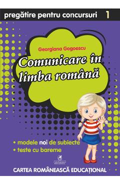 Comunicare In Limba Romana - Clasa 1 - Pregatire Pentru Concursuri - Georgiana Gogoescu