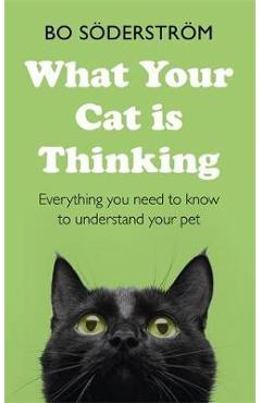 What Your Cat Is Thinking - Bo Soderstrom