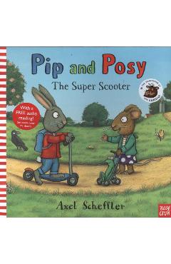 Pip and Posy: The Super Scooter - Axel Scheffler