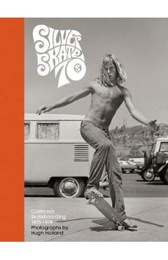 Silver. Skate. Seventies. - Hugh Holland