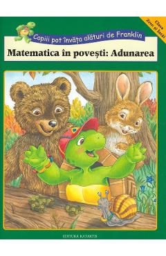 Matematica in povesti: Adunarea. Copiii pot invata alaturi de Franklin