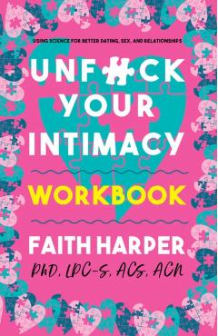 Unfuck Your Intimacy Workbook - Faith G. Harper